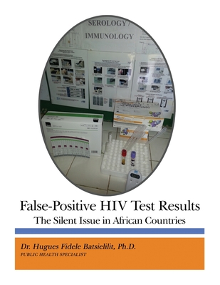 False-Positive HIV Test Results: The Silent Issue in African Countries - Hugues Fidele Batsielilit