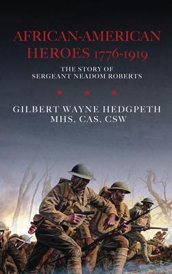 African-American Heroes 1776-1919: The Story of Sergeant Neadom Roberts - Mhs Cas Hedgpeth