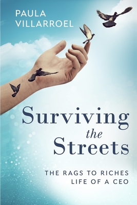 Surviving the Streets: The Rags to Riches Life of a CEO - Paula Villarroel