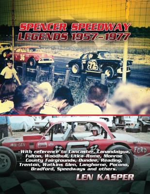Spencer Speedway Legends 1957-1977 - Len Kasper