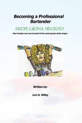Becoming a Professional Bartender - Lori A. Wiley
