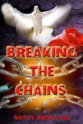 Breaking the Chains - Sonja Rongstad