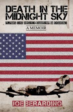 Coperta cărții 'Death in the Midnight Sky: Flying the Mighty Gunship in Combat: A Memoir - Joe Berardino'