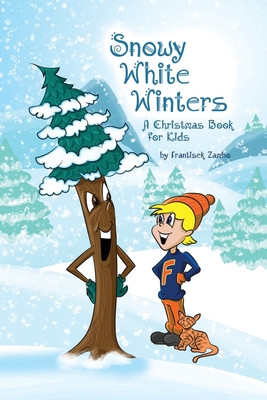 Snowy White Winters: A Christmas Book for Kids - Frantisek Zambo