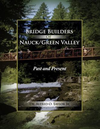 Bridge Builders of Nauck/Green Valley: Past and Present - Alfred O. Taylor