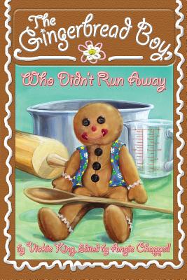 The Gingerbread Boy, Who Didn't Run Away - Vickie King