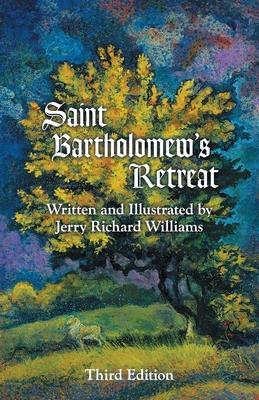 Saint Bartholomew's Retreat: Third Edition - Jerry Richard Williams