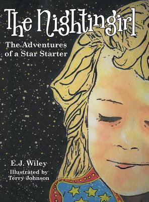The Nightingirl: The Adventures of a Star Starter - E. J. Wiley