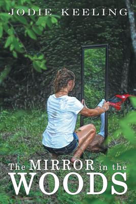 The Mirror in the Woods - Jodie Keeling