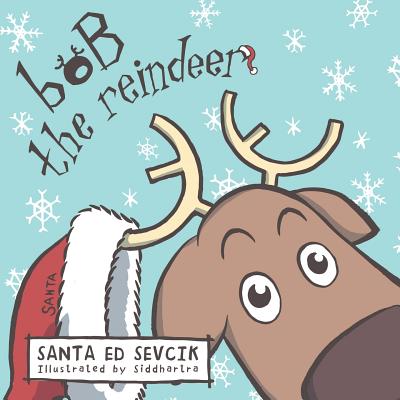 Bob the Reindeer - Santa Ed Sevcik