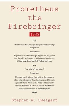 Coperta cărții 'Prometheus the Firebringer: 1985 - Stephen W. Sweigart'