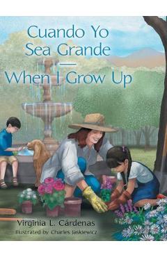Coperta cărții 'Cuando Yo Sea Grande-When I Grow Up - Virginia L. Cárdenas'