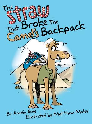 The Straw That Broke the Camel's Backpack - Amelia Rose