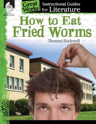 How to Eat Fried Worms: An Instructional Guide for Literature: An Instructional Guide for Literature - Tracy Pearce