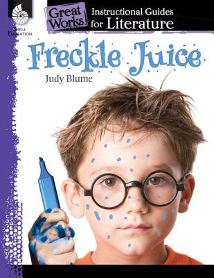 Freckle Juice: An Instructional Guide for Literature: An Instructional Guide for Literature - Kristi Sturgeon