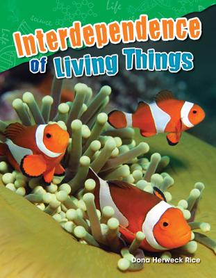 Interdependence of Living Things - Dona Herweck Rice