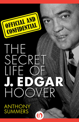 Official and Confidential: The Secret Life of J. Edgar Hoover - Anthony Summers