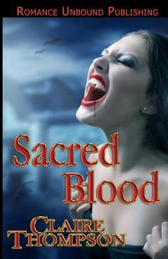 Coperta cărții 'Sacred Blood: Book Three of the True Kin Vampire Tales - Claire Thompson'