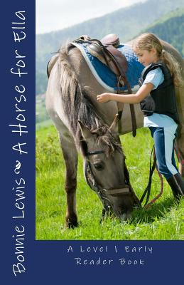 A Horse for Ella (A Level 1 Early Reader Book) - Bonnie Lewis