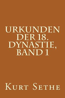 Urkunden der 18. Dynastie, Band 1: Hieroglyphic Inscriptions of the 18th Dynasty - Kurt Sethe