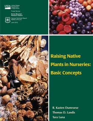Raising Native Plants in Nurseries: Basic Concepts - Thomas D. Landis