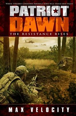 Patriot Dawn: The Resistance Rises - Max Velocity