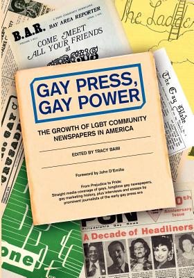 Gay Press, Gay Power: The Growth of LGBT Community Newspapers in America - Chuck Colbert