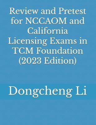 Review and Pretest for NCCAOM and California Licensing Exams in TCM Foundation - Dongcheng Li
