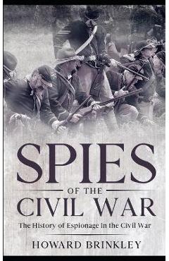 Coperta cărții 'Spies of the Civil War: The History of Espionage In the Civil War - Historycaps'