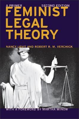 Feminist Legal Theory (Second Edition): A Primer - Nancy Levit