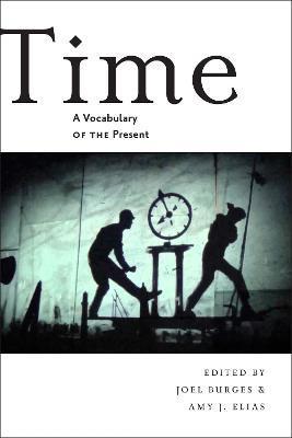 Time: A Vocabulary of the Present - Joel Burges