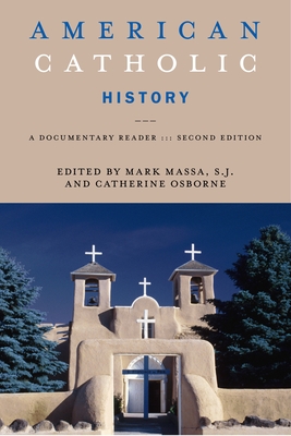 American Catholic History, Second Edition: A Documentary Reader - Mark Massa