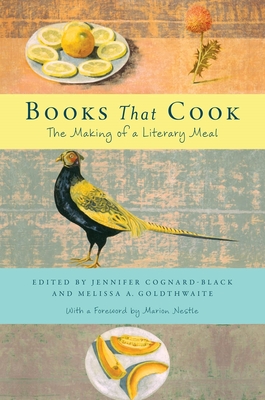 Books That Cook: The Making of a Literary Meal - Melissa A. Goldthwaite