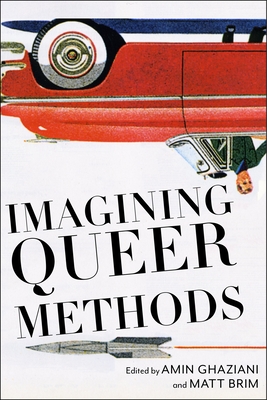 Imagining Queer Methods - Amin Ghaziani