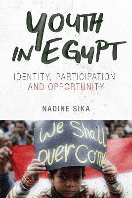 Youth in Egypt: Identity, Participation, and Opportunity - Nadine Sika