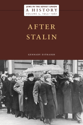 Jews in the Soviet Union: A History: After Stalin, 1953-1967, Volume 5 - Gennady Estraikh