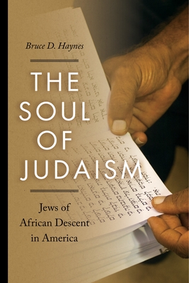 The Soul of Judaism: Jews of African Descent in America - Bruce D. Haynes