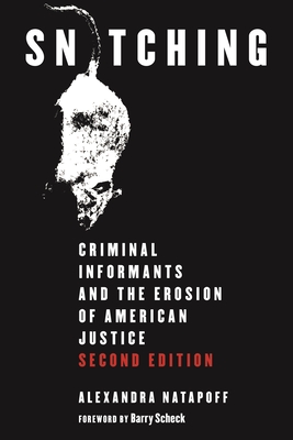 Snitching: Criminal Informants and the Erosion of American Justice, Second Edition - Alexandra Natapoff