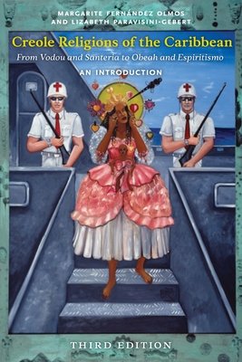 Creole Religions of the Caribbean, Third Edition: An Introduction - Margarite Fernández Olmos