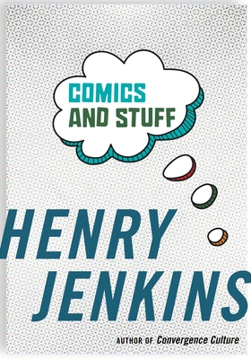 Comics and Stuff - Henry Jenkins