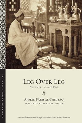 Leg Over Leg: Volumes One and Two - Aḥmad Fāris Al-shidyāq