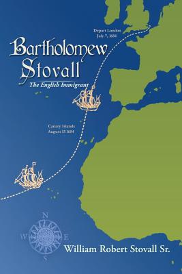 Bartholomew Stovall: The English Immigrant - William Robert Stovall