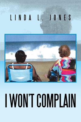 I Won't Complain - Linda L. Jones