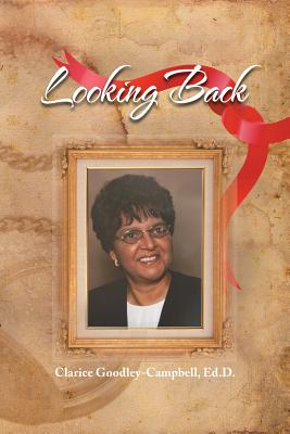 Looking Back - Clarice Ed D. Goodley-campbell