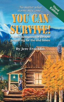You Can Survive: A book designed for people preparing for the end times - Jere Franklin