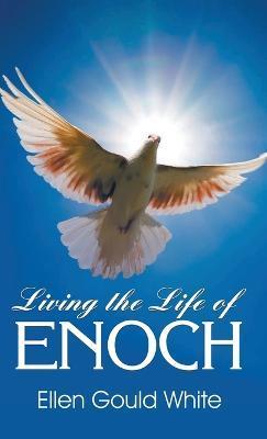 Living the Life of Enoch - Ellen G. White