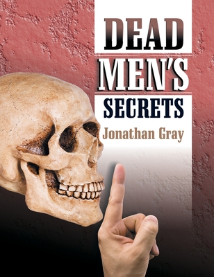 Dead Men's Secrets - Jonathan Gray