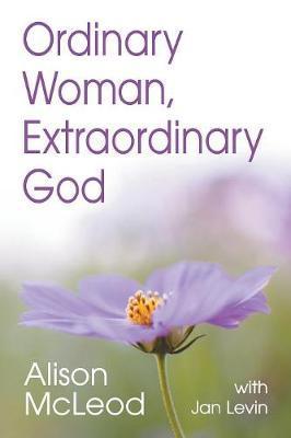 Ordinary Woman, Extraordinary God - Alison Mcleod