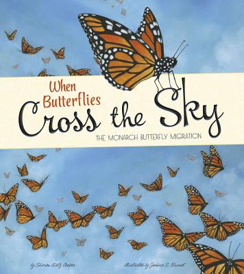 When Butterflies Cross the Sky: The Monarch Butterfly Migration - Sharon Katz Cooper