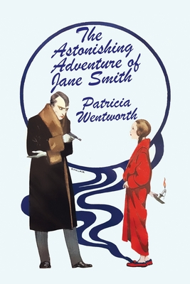 The Astonishing Adventure of Jane Smith - Patricia Wentworth